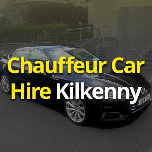 Chauffeur car hire kilkenny